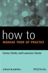 Book cover of How to Manage Your GP Practice by Farine Clarke
