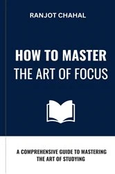 Book cover of How to Master the Art of Focus by Ranjot Singh Chahal