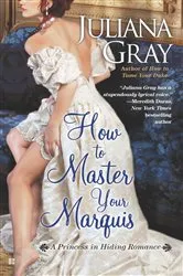 Book cover of How to Master Your Marquis by Juliana Gray