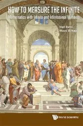 Book cover of How To Measure The Infinite: Mathematics With Infinite And Infinitesimal Numbers by Vieri Benci