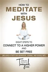 Book cover of How to Meditate with Jesus by Tonyah Dee