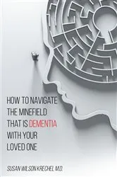Book cover of How to Navigate the Minefield That Is Dementia with Your Loved One by Unknown
