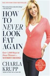 Book cover of How to Never Look Fat Again by Charla Krupp
