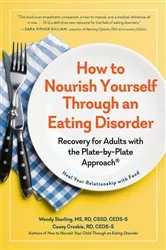 Book cover of How to Nourish Yourself Through an Eating Disorder: Recovery for Adults with the Plate-by-Plate Approach® by Casey Crosbie