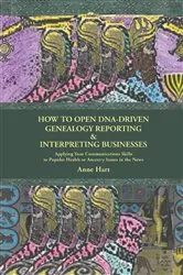 Book cover of How to Open Dna-Driven Genealogy Reporting & Interpreting Businesses by Anne Hart