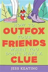 Book cover of How to Outfox Your Friends When You Don't Have a Clue by Jess Keating