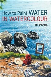 Book cover of How to Paint Water in Watercolour by Joe Dowden