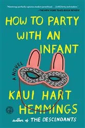 Book cover of How to Party With an Infant by Kaui Hart Hemmings