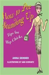 Book cover of How to Pee Standing Up by Anna Skinner
