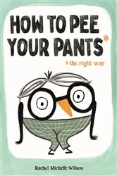 Book cover of How to Pee Your Pants by Rachel Michelle Wilson