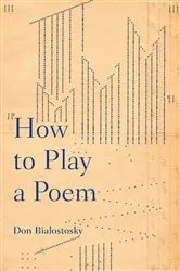 Book cover of How to Play a Poem by Don Bialostosky
