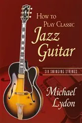 Book cover of How To Play Classic Jazz Guitar by Michael Lydon