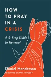 Book cover of How to Pray in a Crisis by Daniel Henderson