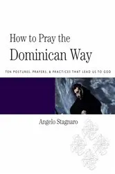 Book cover of How To Pray the Dominican Way by Angelo Stagnaro
