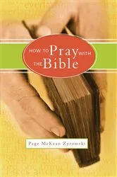 Book cover of How to Pray with the Bible by Page McKean Zyromski