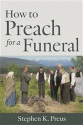 Book cover of How to Preach for a Funeral by Stephen K Preus