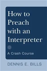 Book cover of How to Preach with an Interpreter (Stapled Booklet) by Dennis E. Bills