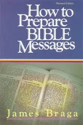 Book cover of How to Prepare Bible Messages by James Braga
