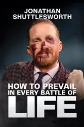 Book cover of How to Prevail in Every Battle of Life by Jonathan Shuttlesworth