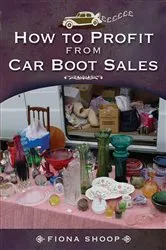 Book cover of How to Profit from Car Boot Sales by Fiona Shoop