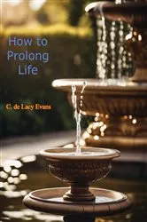 Book cover of How to Prolong Life by C. de Lacy Evans