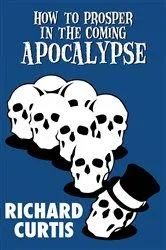 Book cover of How to Prosper in the Coming Apocalypse by Unknown