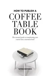 Book cover of How to Publish a Coffee Table Book by Tapiwa Matsinde