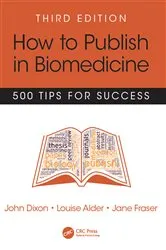 Book cover of How to Publish in Biomedicine (3rd ed.) by John Dixon