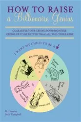 Book cover of How to Raise a Billionaire Genius by D. Hornby