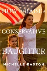 Book cover of How to Raise a Conservative Daughter by Unknown