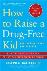 Book cover of How to Raise a Drug-Free Kid by Joseph A. Califano