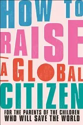 Book cover of How to Raise a Global Citizen by Anna Davidson