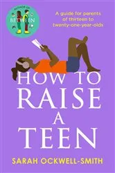 Book cover of How to Raise a Teen by Sarah Ockwell-Smith