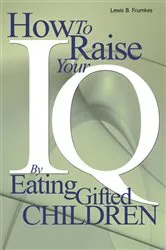 Book cover of How to Raise Your I.Q. by Eating Gifted Children by Lewis B. Frumkes