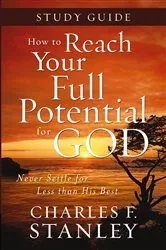 Book cover of How to Reach Your Full Potential for God Study Guide by Charles F. Stanley