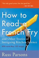 Book cover of How To Read A French Fry and Other Stories of Intriguing Kitchen Science by Russ Parsons