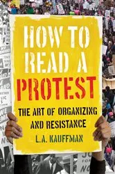Book cover of How to Read a Protest by L.A. Kauffman