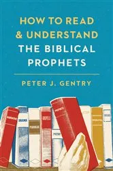 Book cover of How to Read and Understand the Biblical Prophets by Peter J. Gentry