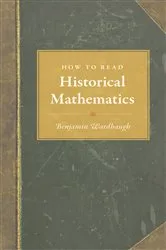 Book cover of How to Read Historical Mathematics by Benjamin Wardhaugh