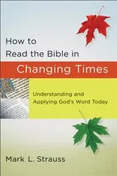Book cover of How to Read the Bible in Changing Times by Mark L. Strauss