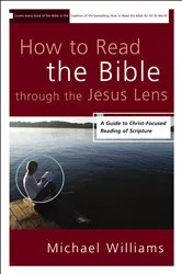 Book cover of How to Read the Bible through the Jesus Lens by Michael Williams
