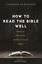 Book cover of How to Read the Bible Well by Stephen Burnhope