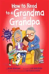 Book cover of How to Read to a Grandma or Grandpa by Jean Reagan
