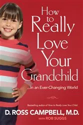 Book cover of How to Really Love Your Grandchild by Campbell, D. Ross,MD