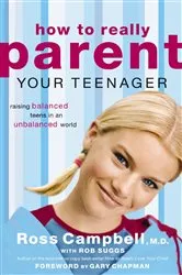 Book cover of How to Really Parent Your Teenager by Ross Campbell