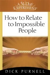 Book cover of How to Relate to Impossible People by Dick Purnell