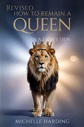 Book cover of HOW TO REMAIN A QUEEN IN A LION'S DEN by Michelle Harding