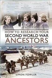 Book cover of How to Research your Second World War Ancestors by Simon Fowler