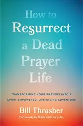 Book cover of How to Resurrect a Dead Prayer Life by Bill Thrasher