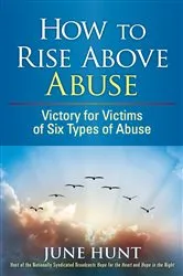 Book cover of How to Rise Above Abuse by June Hunt